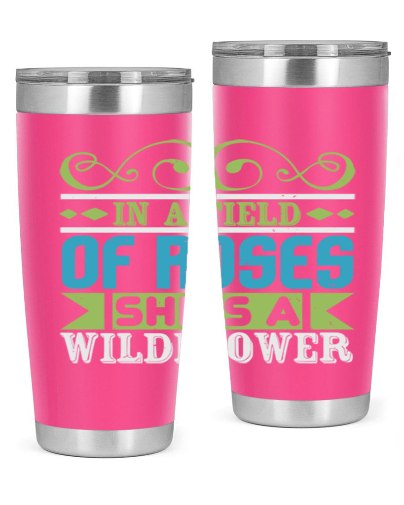 Ina field of Roses shes a wildflower Style 195#- baby- tumbler