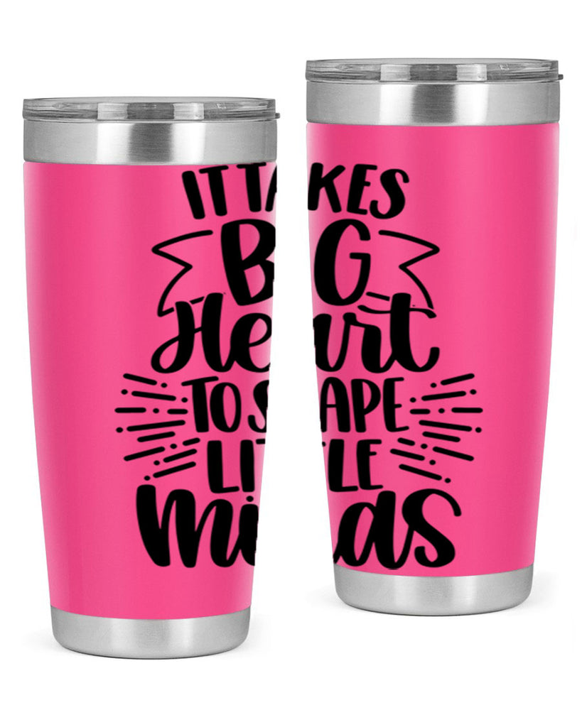 It Takes Big Heart To Shape Style 70#- teacher- tumbler
