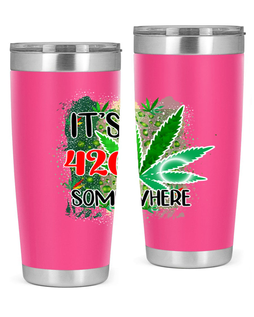 Its 420 Somewhere 153#- marijuana- Tumbler