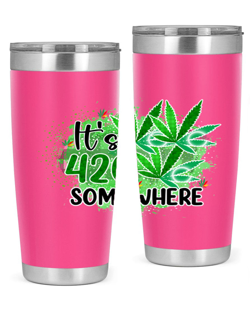 Its 420 Somewhere 155#- marijuana- Tumbler