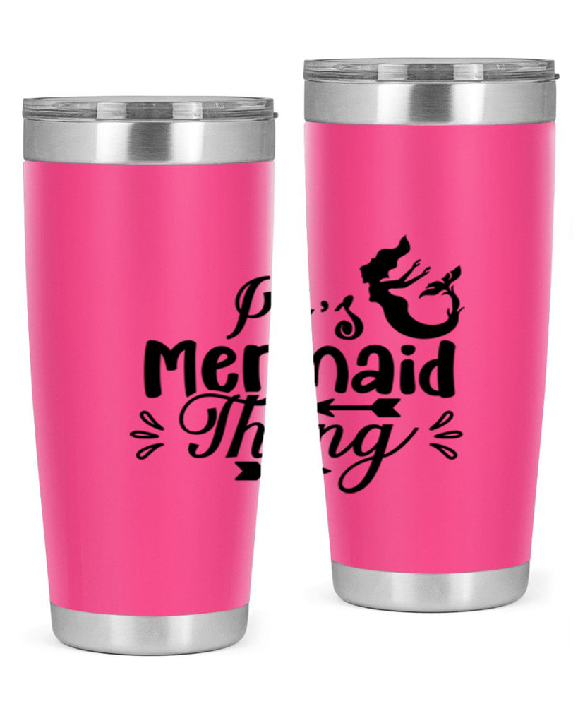 Its Mermaid Thing 282#- mermaid- Tumbler