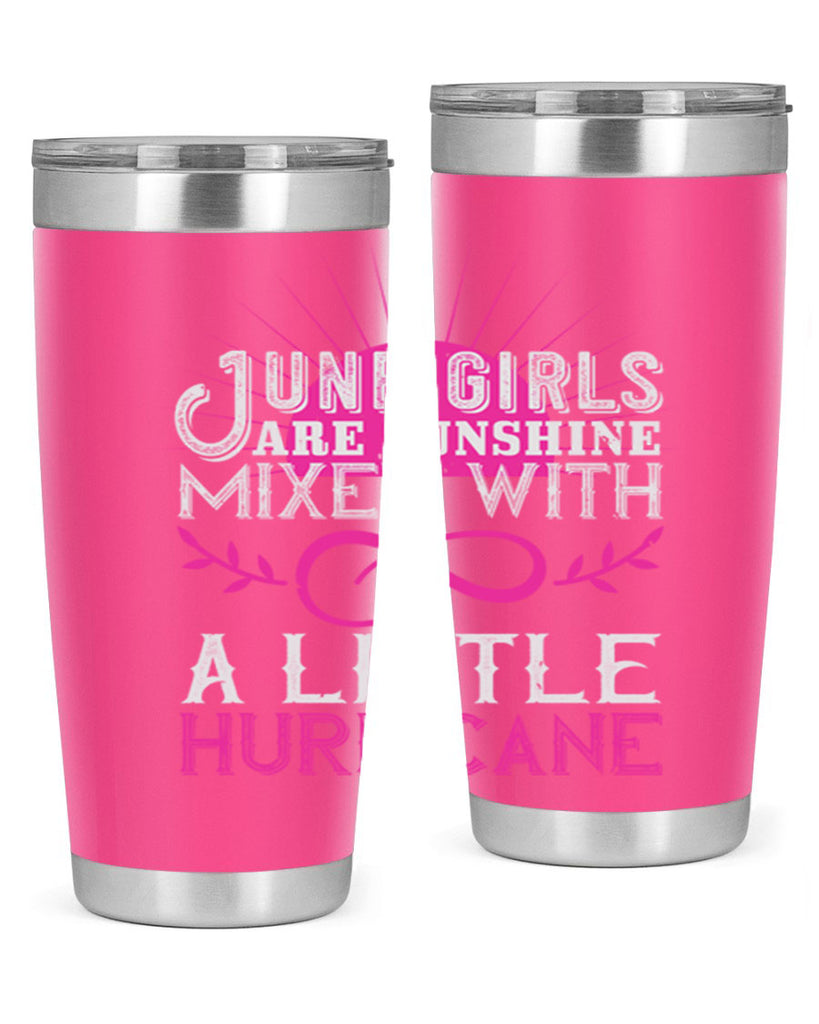 June girls are sunshine mixed with a little hurricane Style 77#- birthday- tumbler