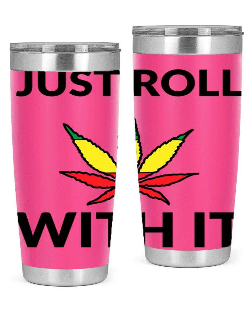 Just roll with it 169#- marijuana- Tumbler