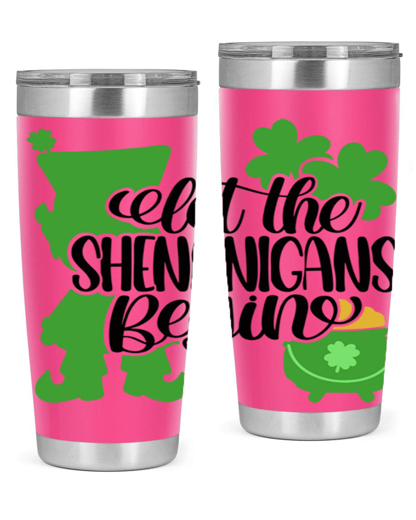 Let The Shenanigans Begin Style 72#- St Patricks Day- Tumbler