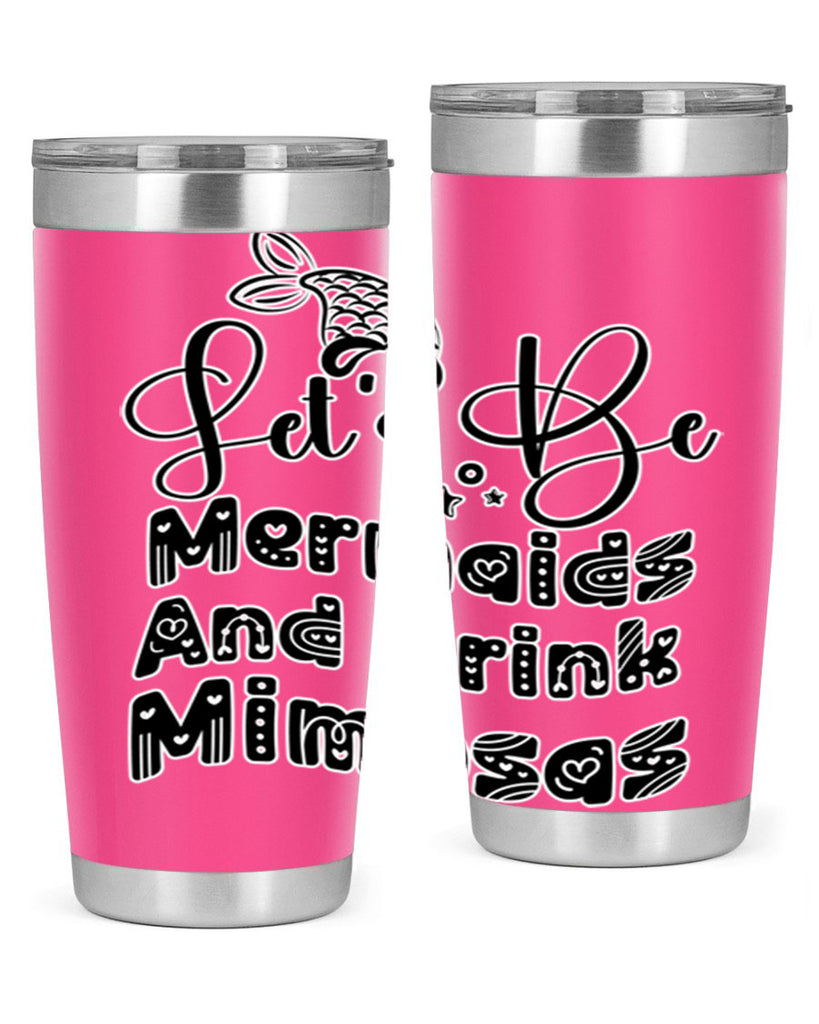 Lets Be Mermaids And Drink 298#- mermaid- Tumbler