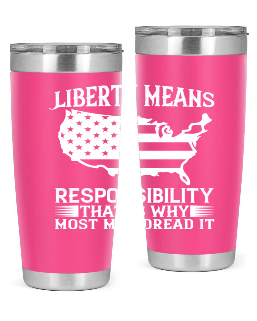 Liberty means responsibility That is why most men dread it Style 130#- Fourt Of July- Tumbler