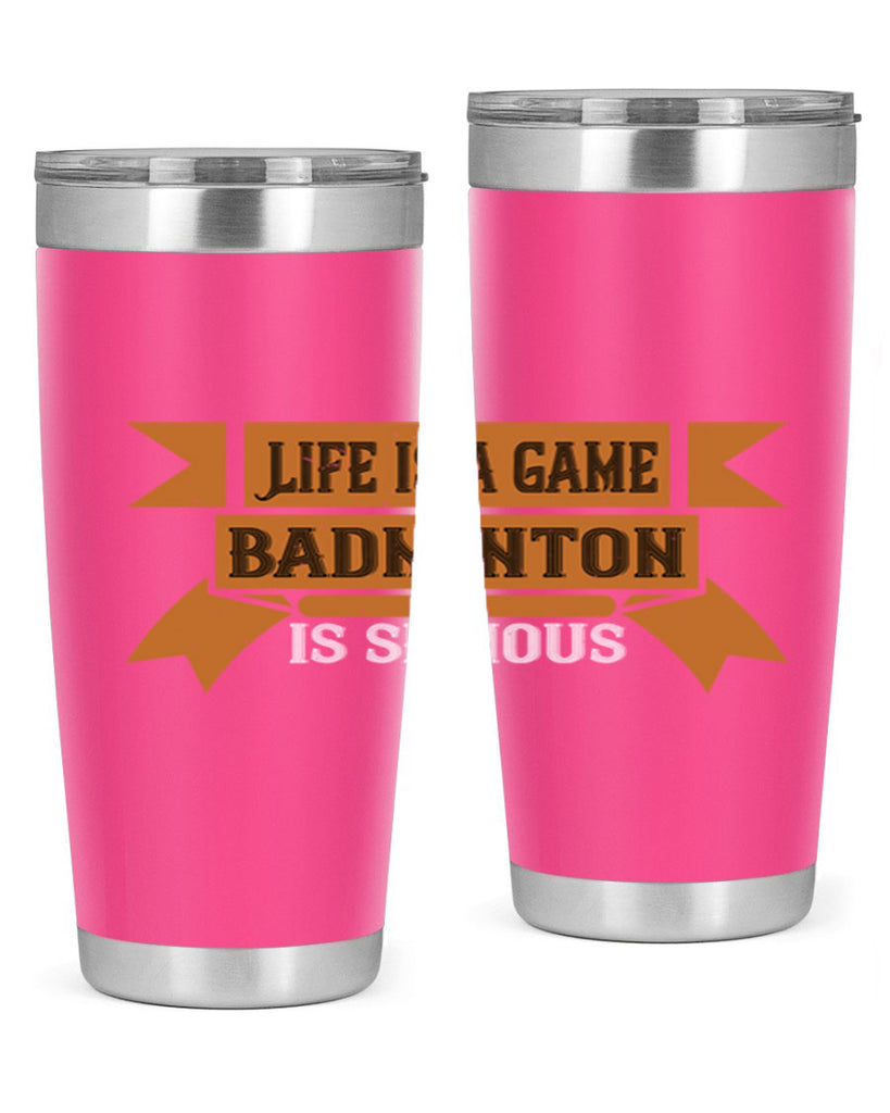 Life is a game Badminton is serious 1984#- badminton- Tumbler