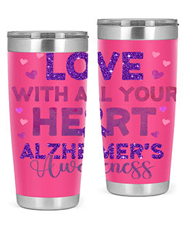 Love With All Your Heart Alzheimer 195#- alzheimers- Tumbler