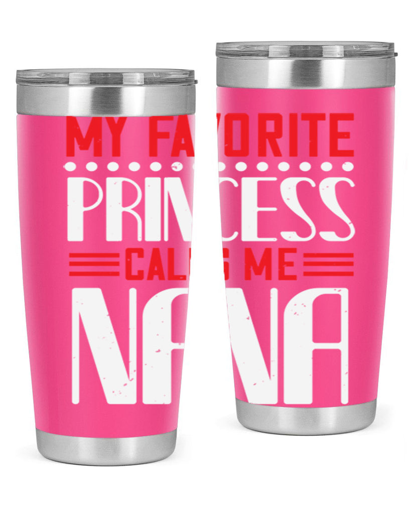 MY FAVORITE PRINCESS CALLME NANA 103#- grandma - nana- Tumbler