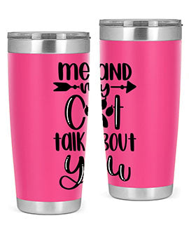 Me And Cat Talk About You Style 100#- cat- Tumbler