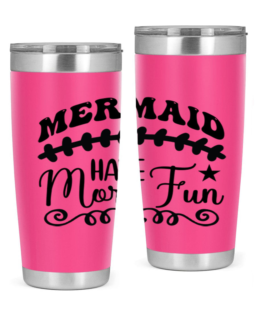 Mermaid have more fun 418#- mermaid- Tumbler