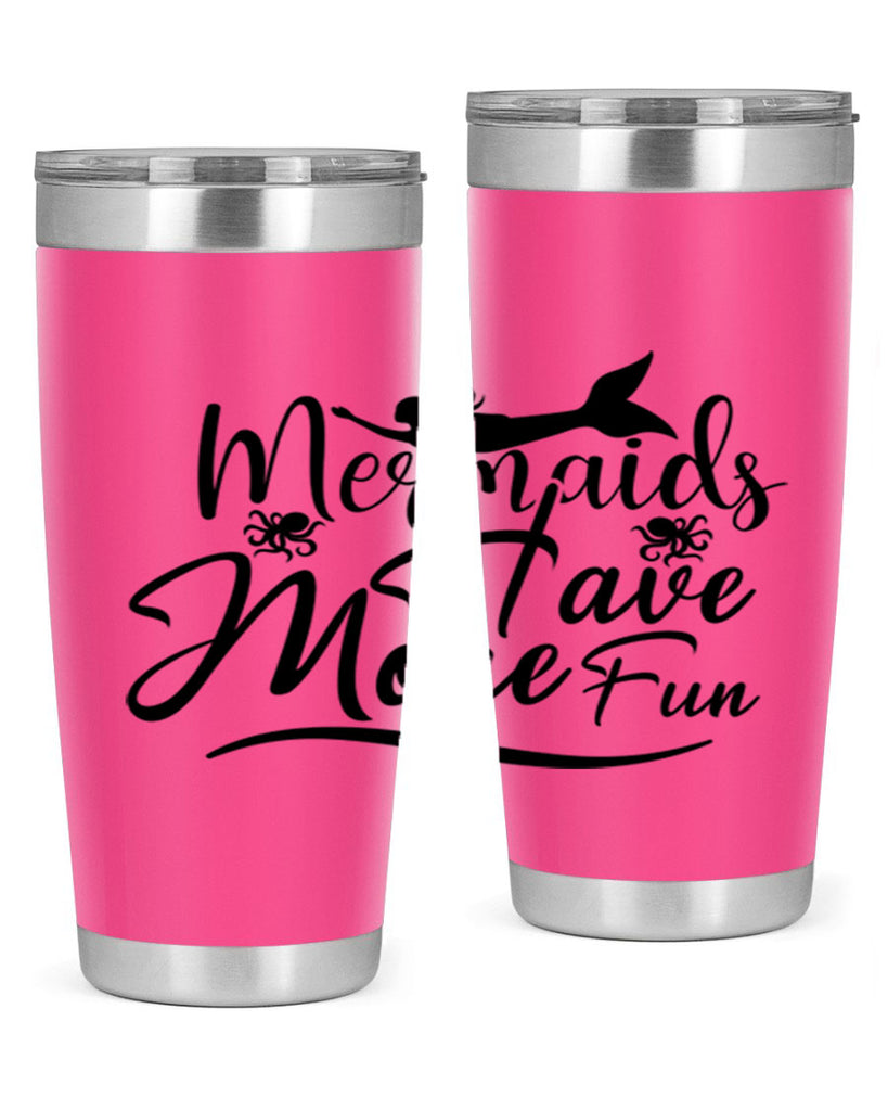 Mermaids Have More Fun 469#- mermaid- Tumbler