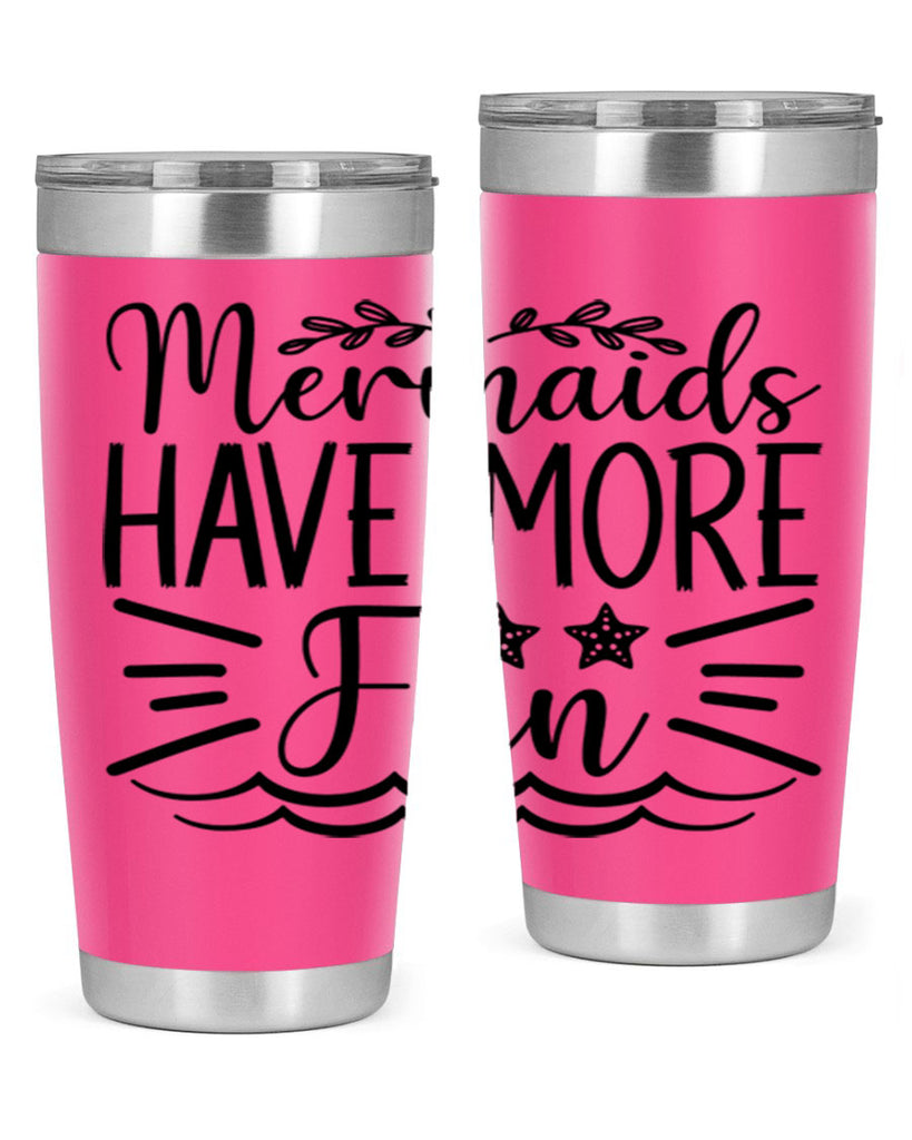Mermaids Have More Fun 489#- mermaid- Tumbler