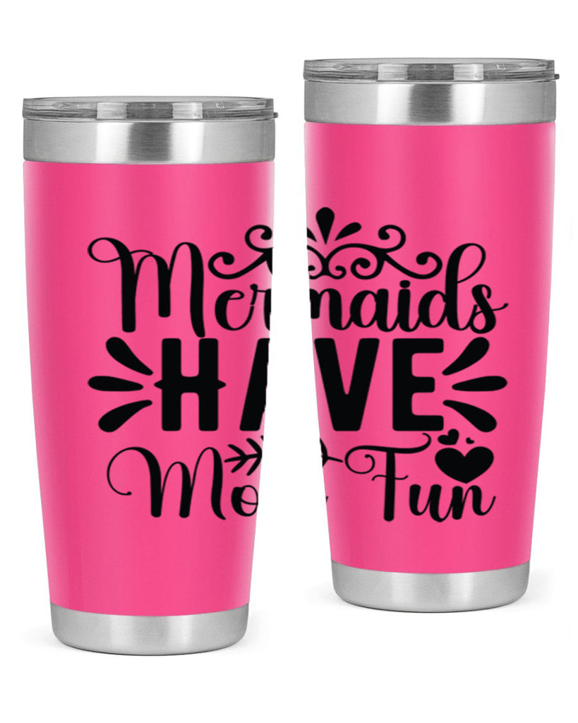 Mermaids Have More Fun 494#- mermaid- Tumbler