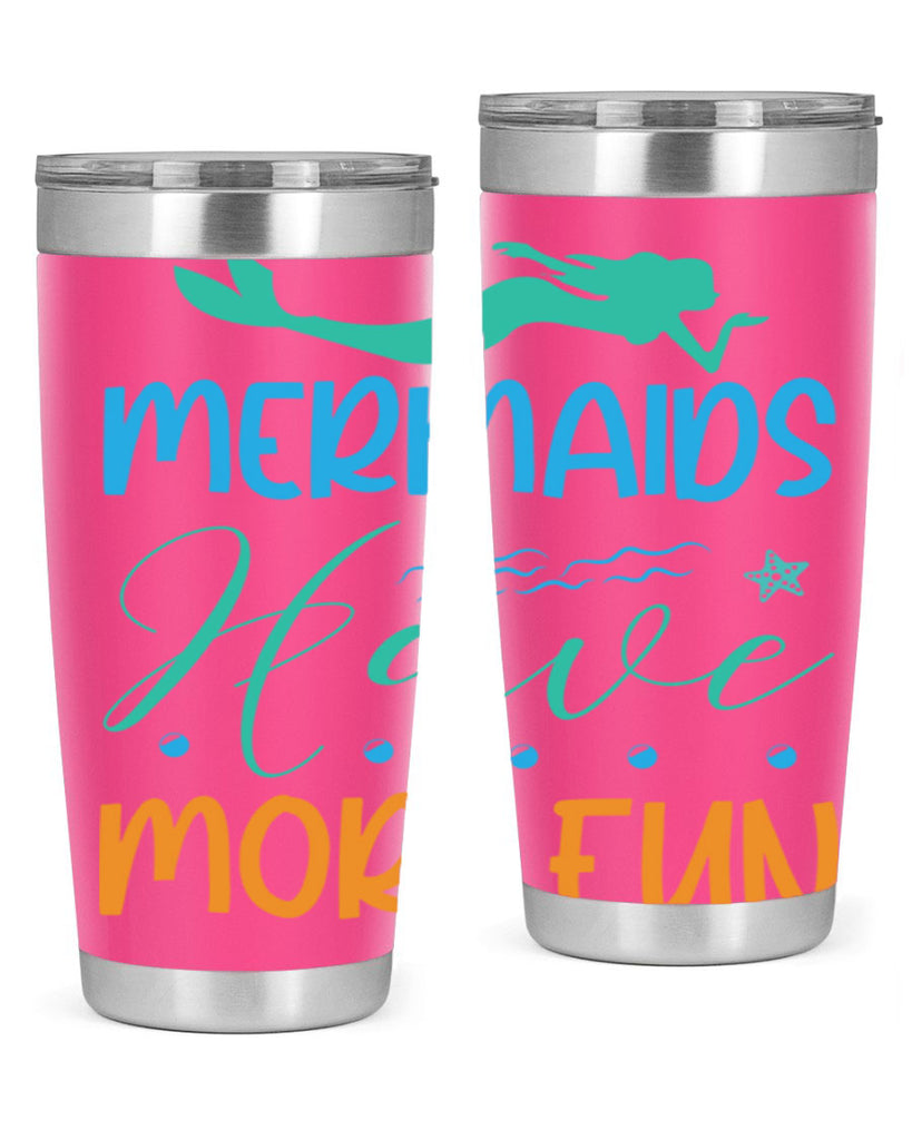 Mermaids Have More Fun 495#- mermaid- Tumbler