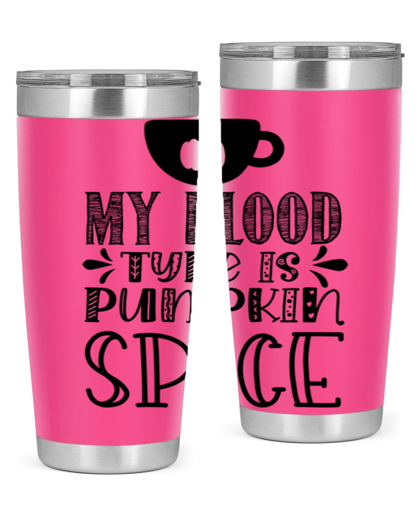 My Blood Type Is Pumpkin Spice 434#- fall- Tumbler