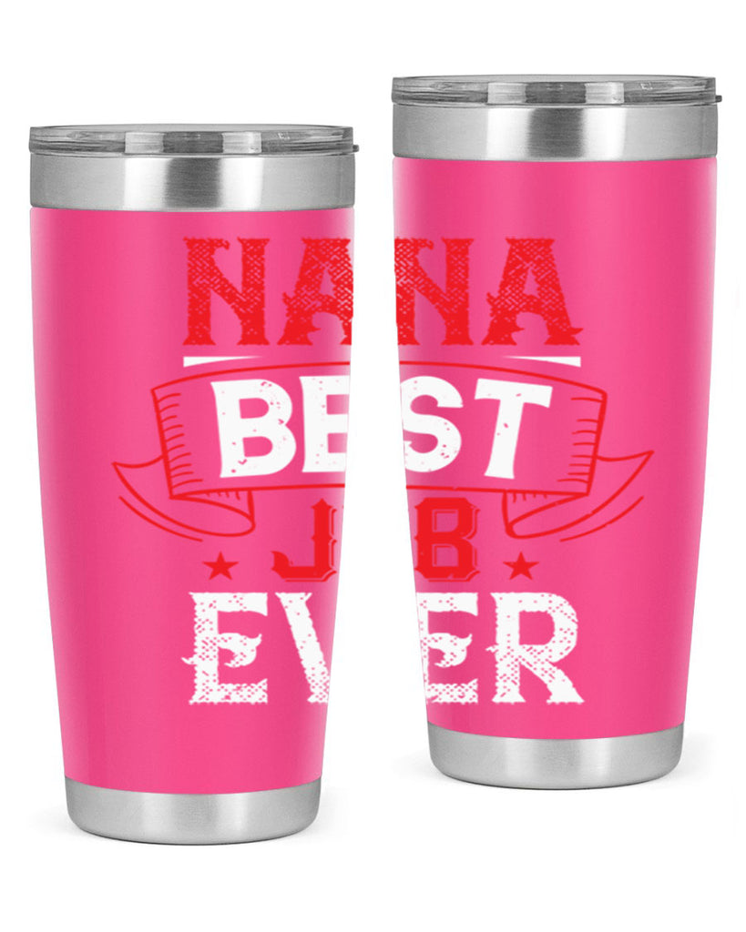 NANA BEST JOB EVER 11#- grandma - nana- Tumbler