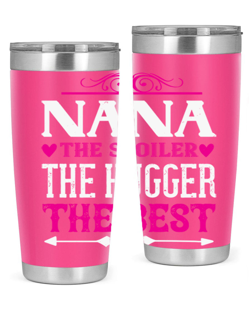 NANA the spoiler the hugger the best 6#- grandma - nana- Tumbler