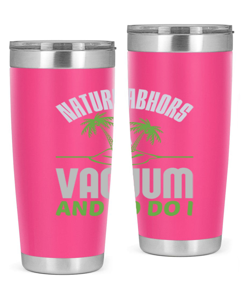 Nature abhors a vacuum and so do I Style 22#- cleaner- tumbler