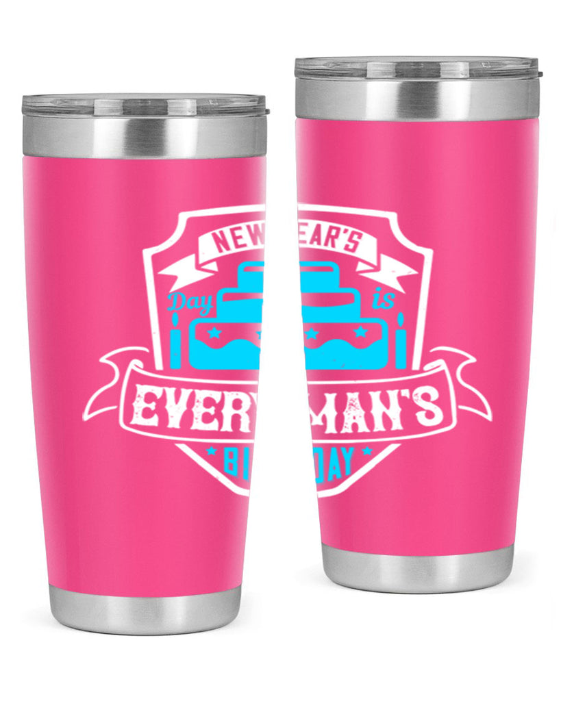 New Years Day is every mans birthday Style 55#- birthday- tumbler