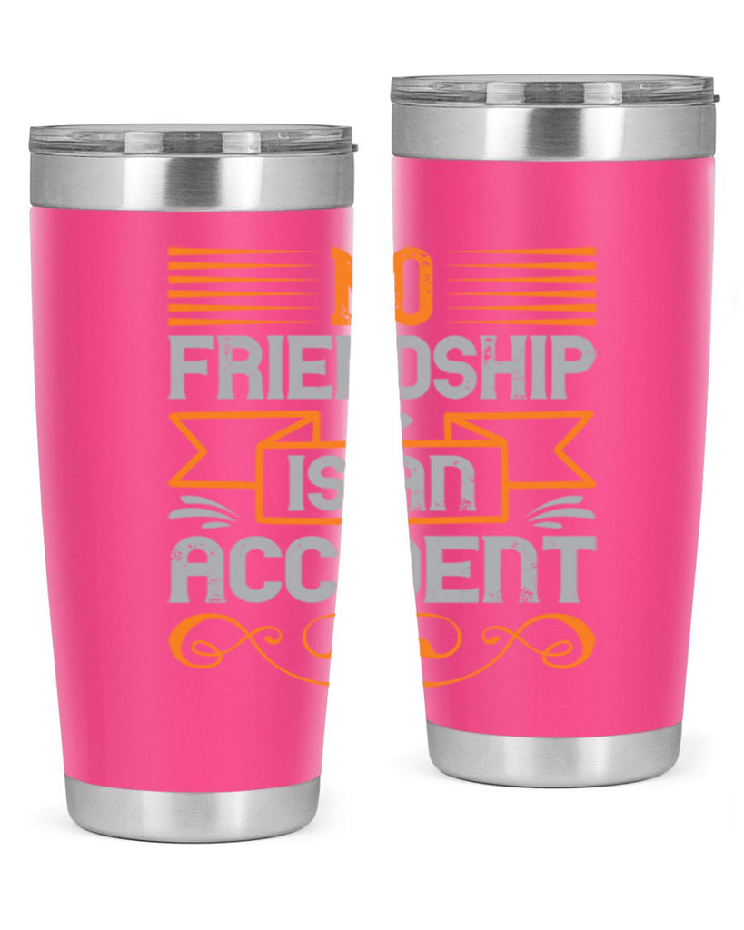 No friendship is an accident Style 65#- Best Friend- Tumbler