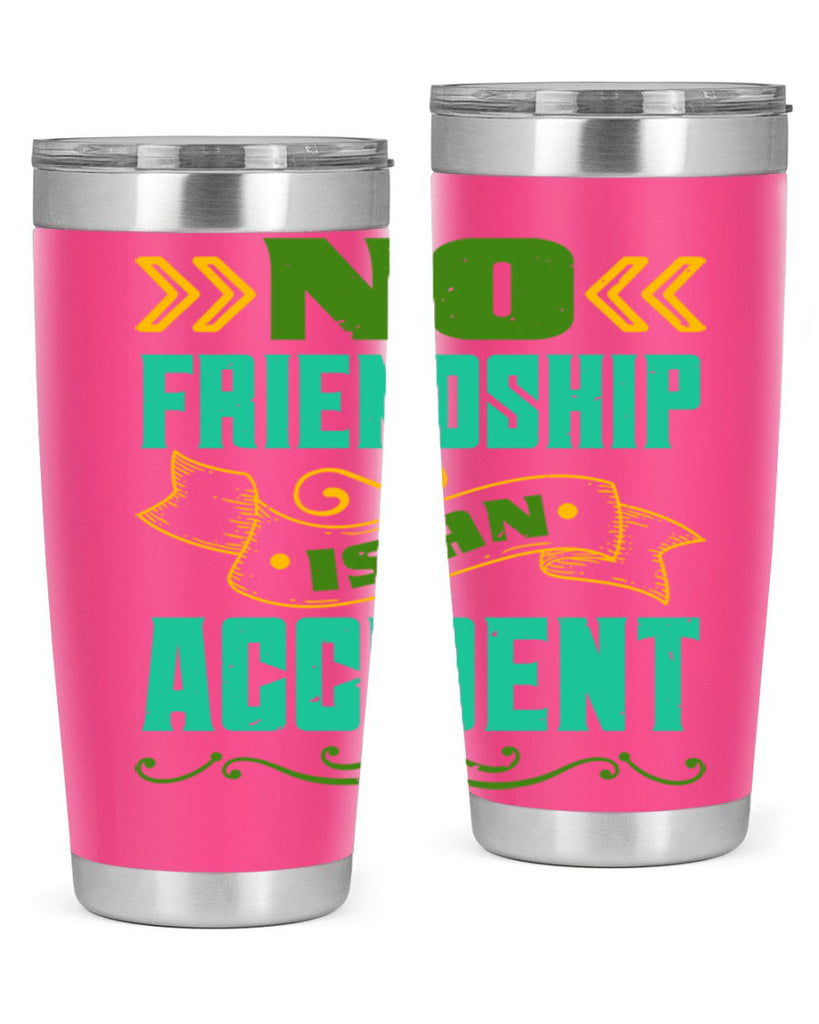 No friendship is an accident Style 78#- Best Friend- Tumbler