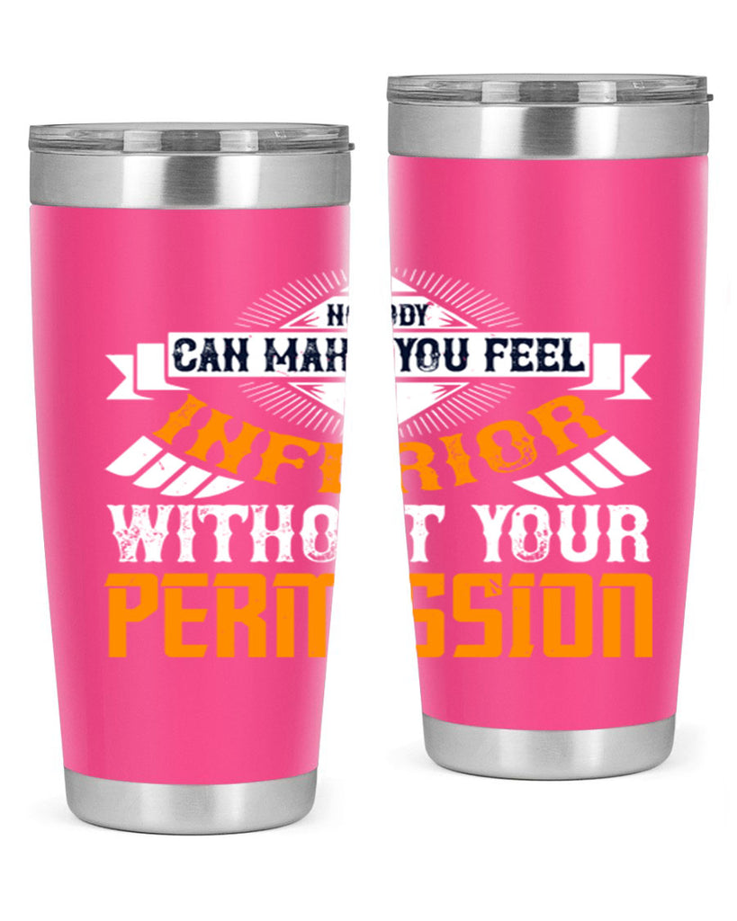 Nobody can make you feel inferior without your permission Style 43#- womens day- Tumbler