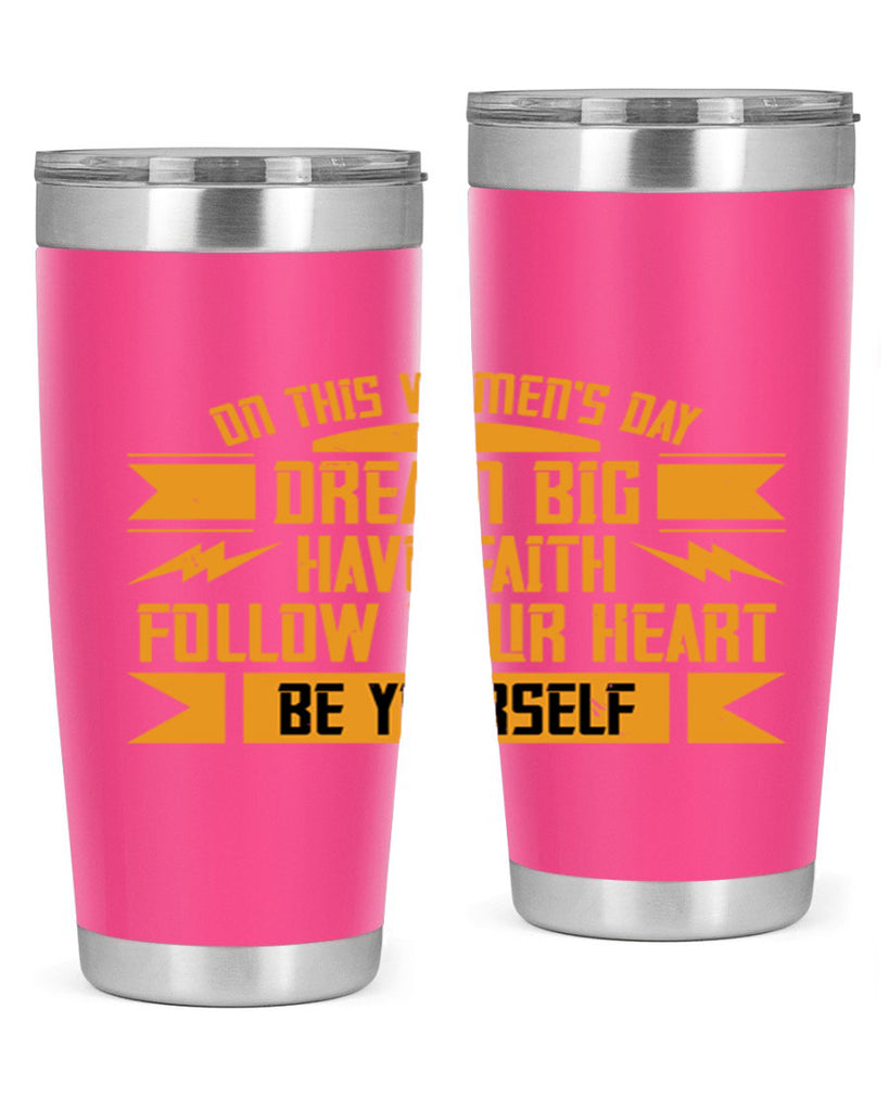 On this Womens Daydream big have faith Style 97#- womens day- Tumbler