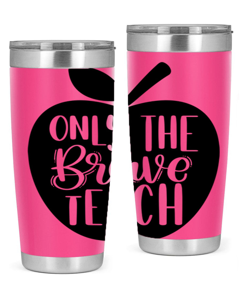 Only The Brave Teach Style 60#- teacher- tumbler