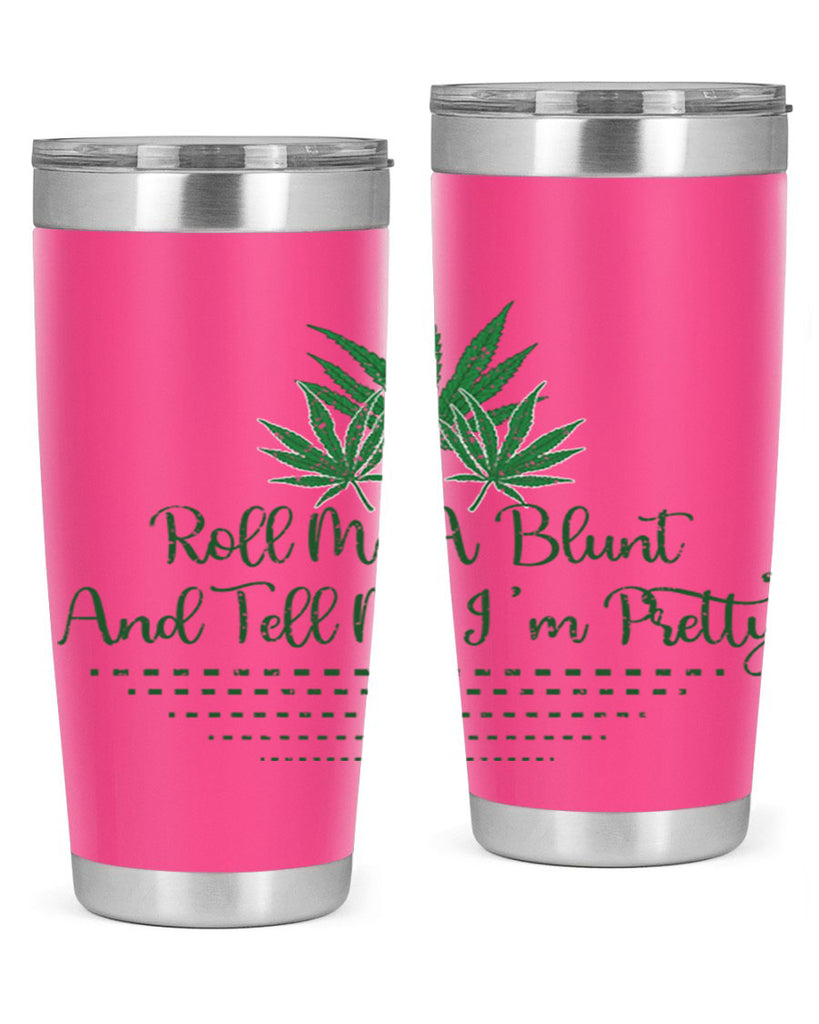 Roll Me A Blunt And Tell Me Im Pretty Sublimation 227#- marijuana- Tumbler