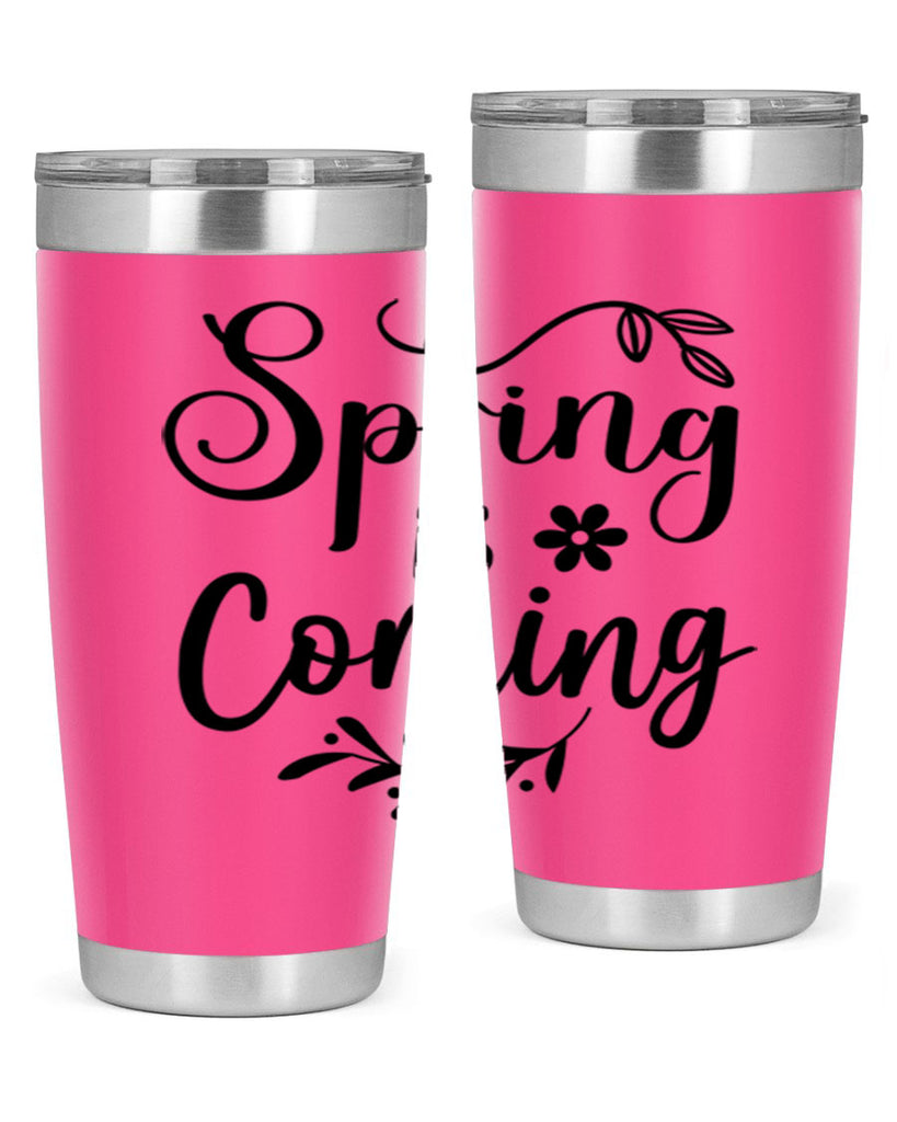 Spring Is Coming 437#- spring- Tumbler