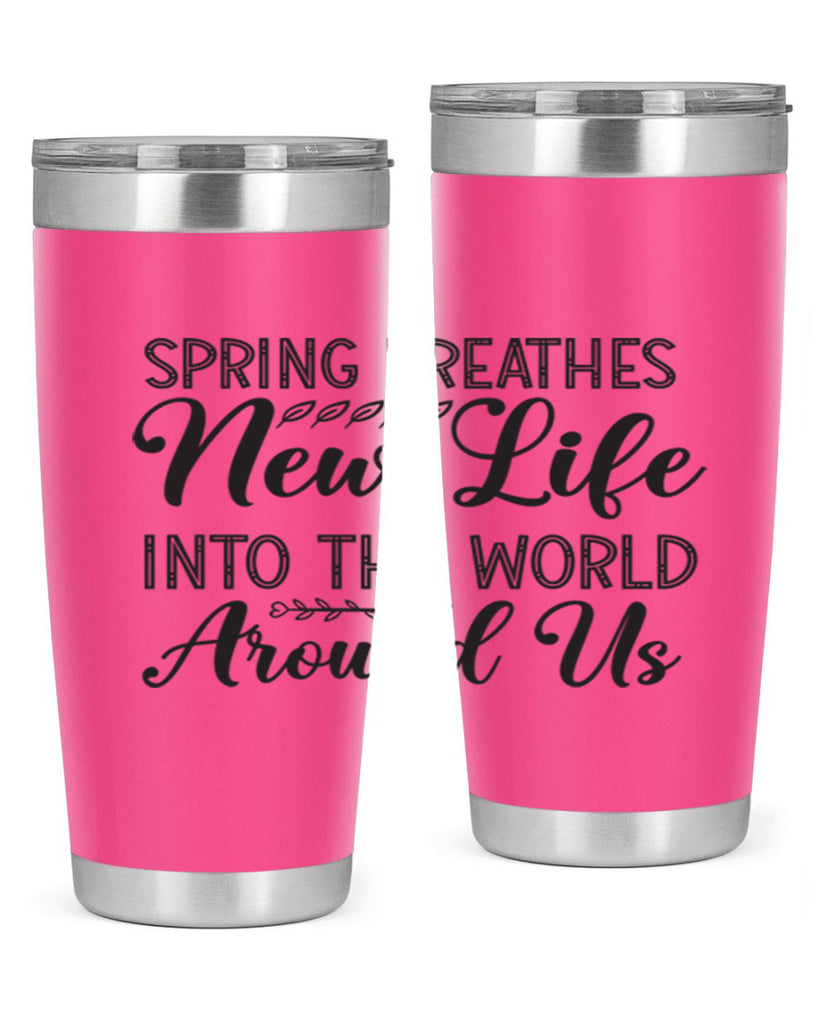 Spring breathes new life into the world around us422#- spring- Tumbler