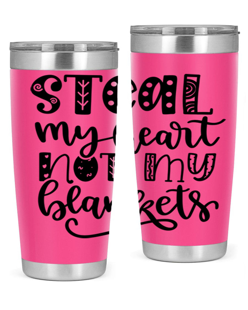 Steal My Heart Not My Blankets 577#- fall- Tumbler