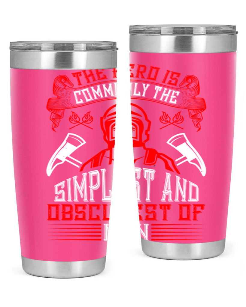 The hero is commonly the simplest and obscurest of men Style 20#- fire fighter- tumbler