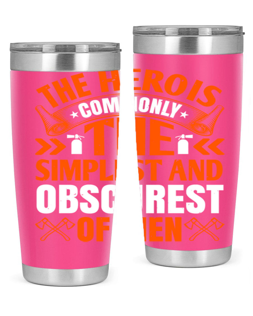 The hero is commonly the simplest and obscurest of men Style 26#- fire fighter- tumbler