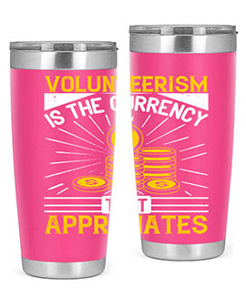 Volunteerism is currency that appreciates Style 16#- volunteer- Tumbler