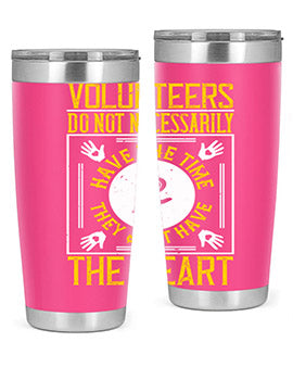 Volunteers do not necessarily have the time they just have the heart Style 13#- volunteer- Tumbler