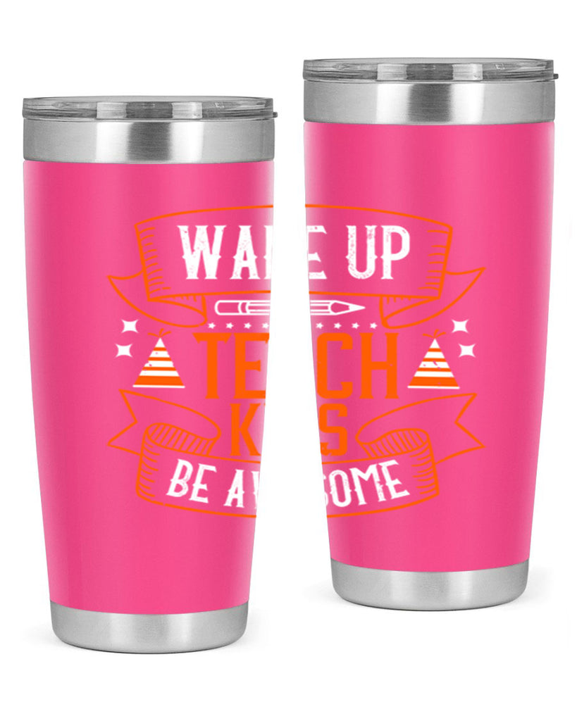 Wake up teach kids be awesome Style 1#- teacher- tumbler