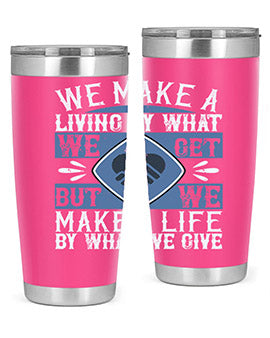 We make a living by what we get but we make a life by what we give Style 11#- volunteer- Tumbler