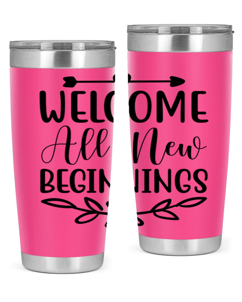Welcome All New Beginnings 563#- spring- Tumbler