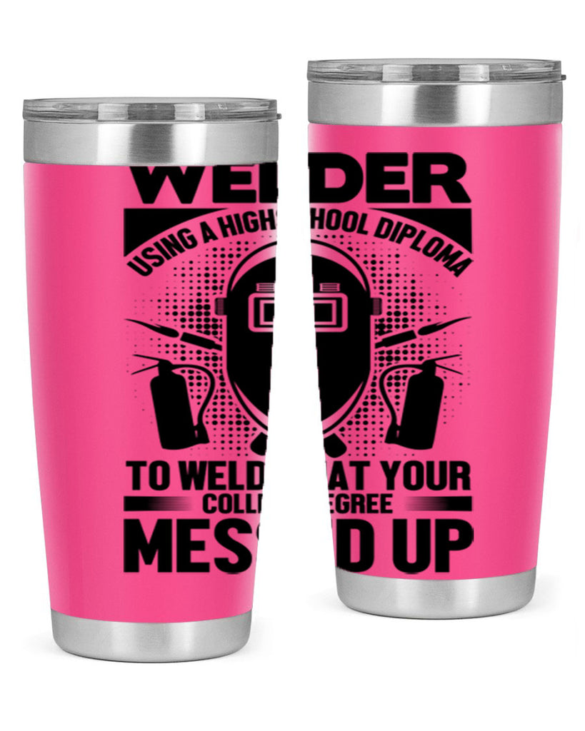 Welder using Style 3#- welder- tumbler