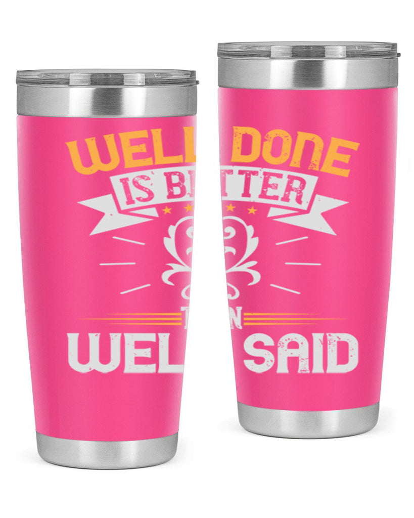 Well done is better than well said Style 5#- motivation- Tumbler