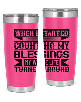 When I started counting my blessings my whole life turned around Style 9#- volunteer- Tumbler