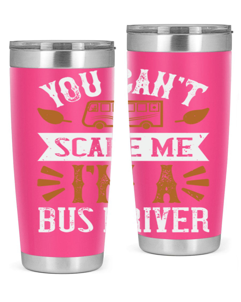 YOU CANT SCARE ME IM A BUS DRIVERR Style 1#- bus driver- tumbler