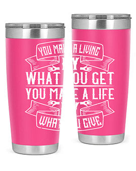 You make a living by what you get You make a life by what you give Style 6#- volunteer- Tumbler