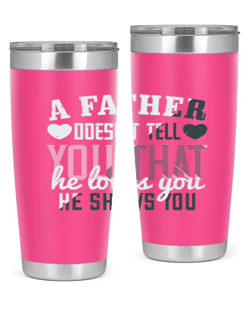 a father doesn’t tell you 201#- fathers day- Tumbler