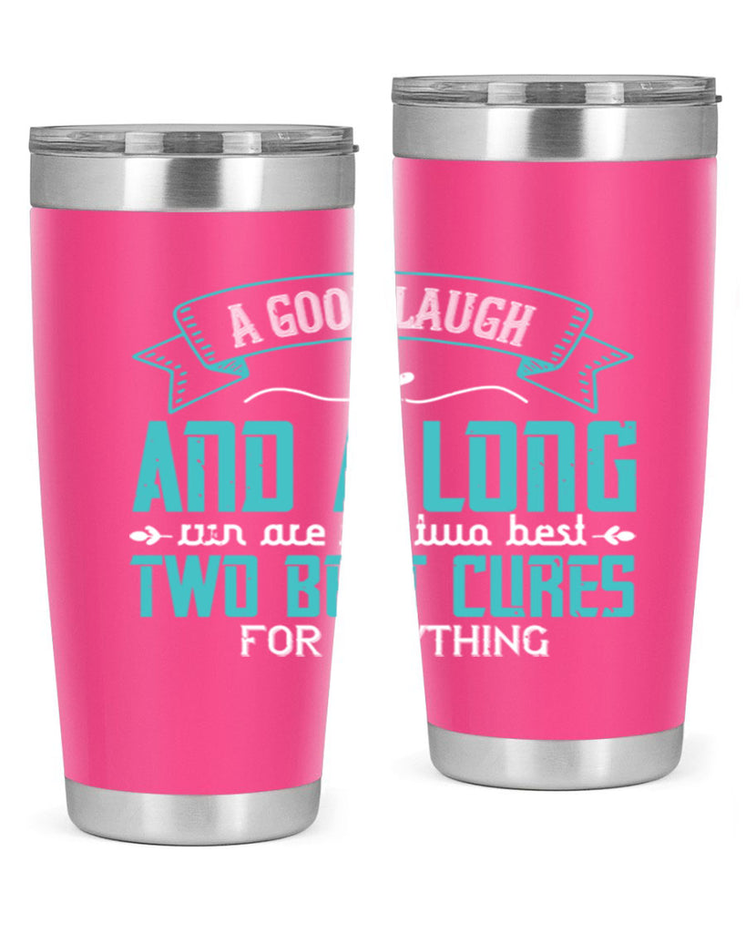 a good laugh and a long run are the two best cures for anything 50#- running- Tumbler