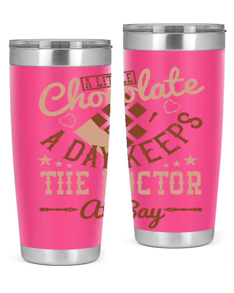 a little chocolate a day keeps the doctor at bay 50#- chocolate- Tumbler