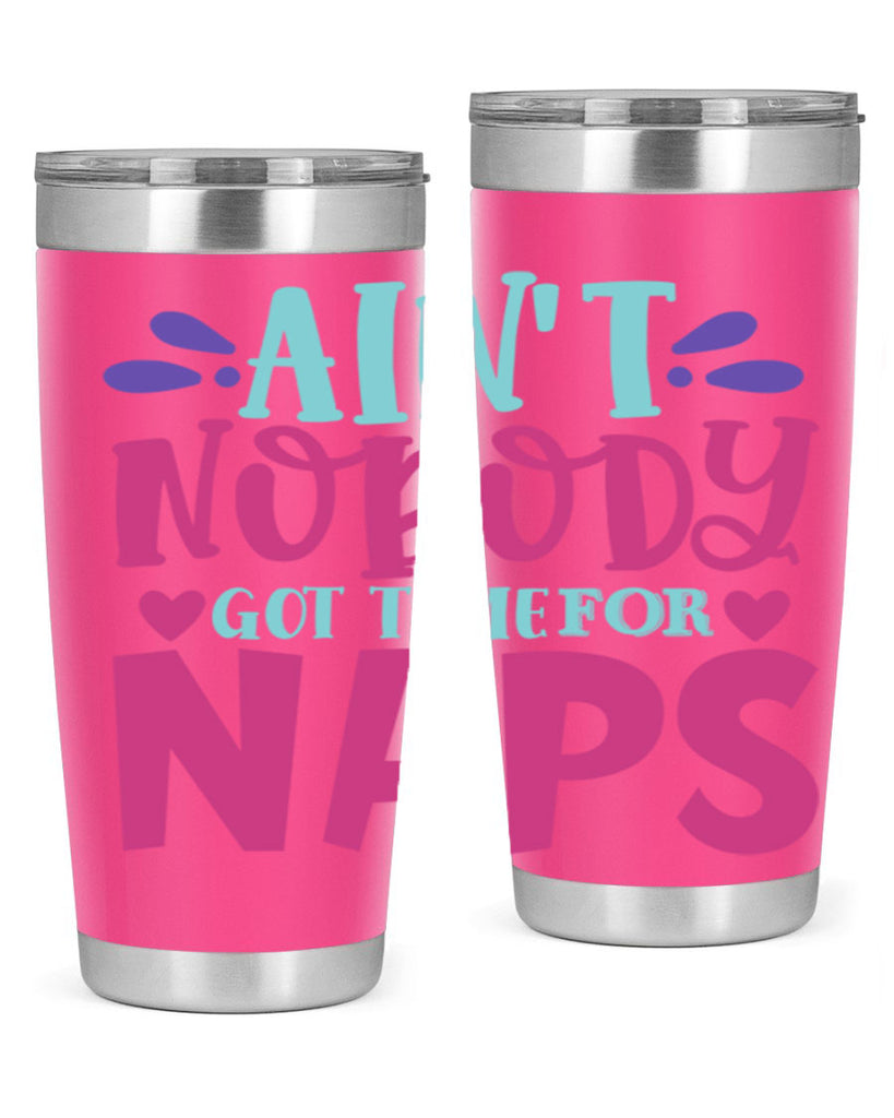 aint nobody got time naps Style 290#- baby- tumbler