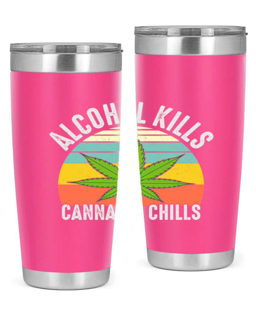 alcohol kills cannabis chills 9#- marijuana- Tumbler